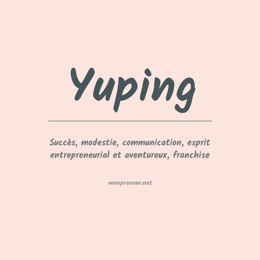 Signification du Prénom Yuping Signification du Prénom Yuping