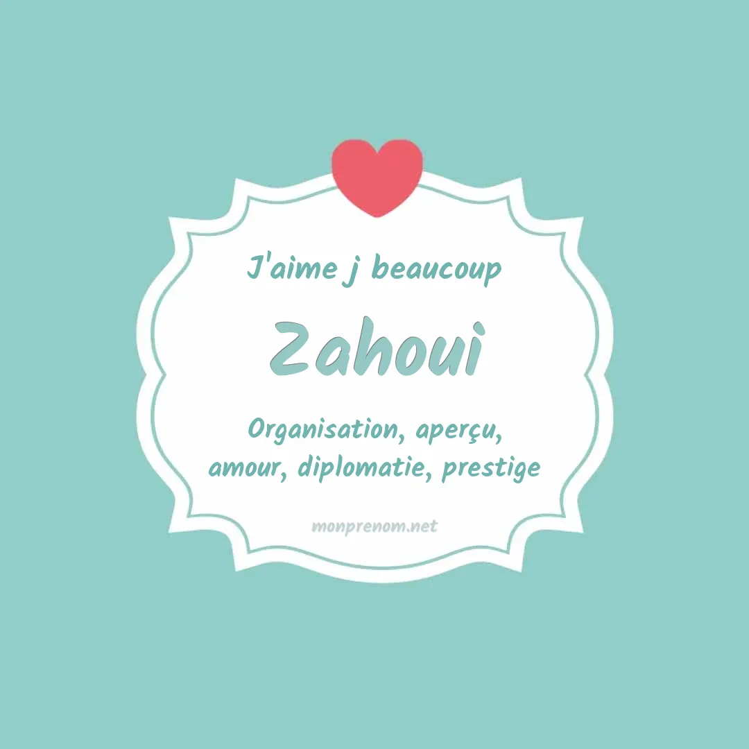 j'aime beaucoup Zahoui