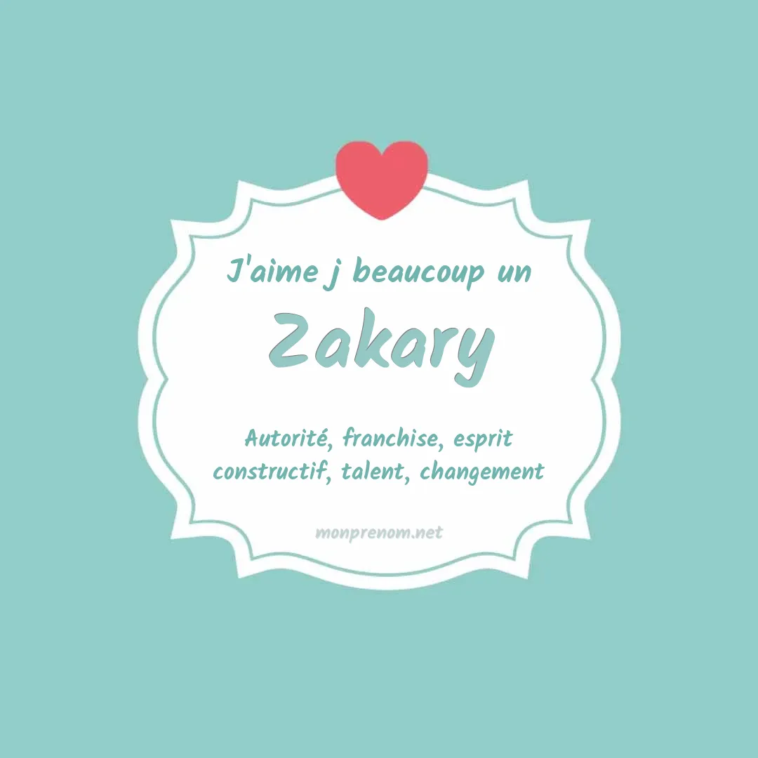 j'aime beaucoup Zakary