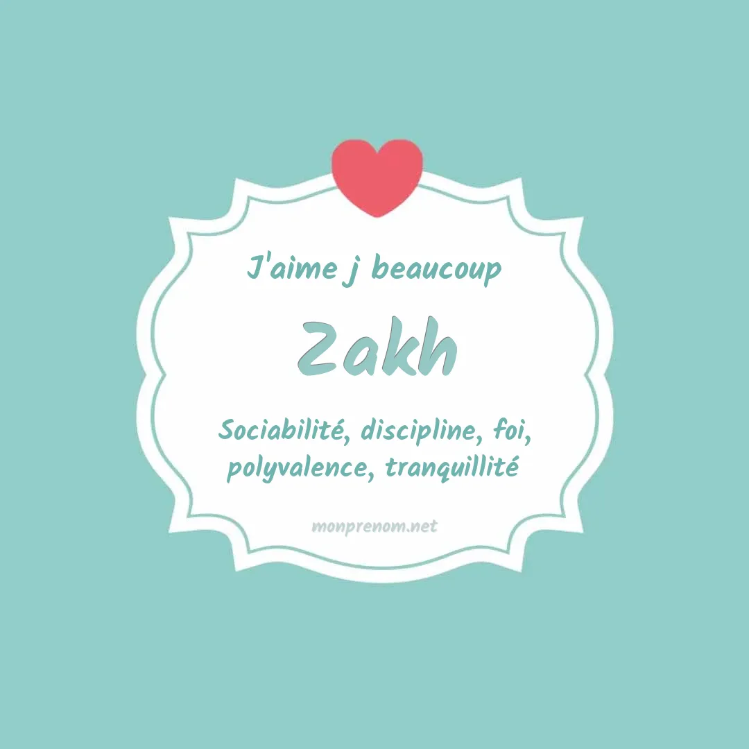 j'aime beaucoup Zakh