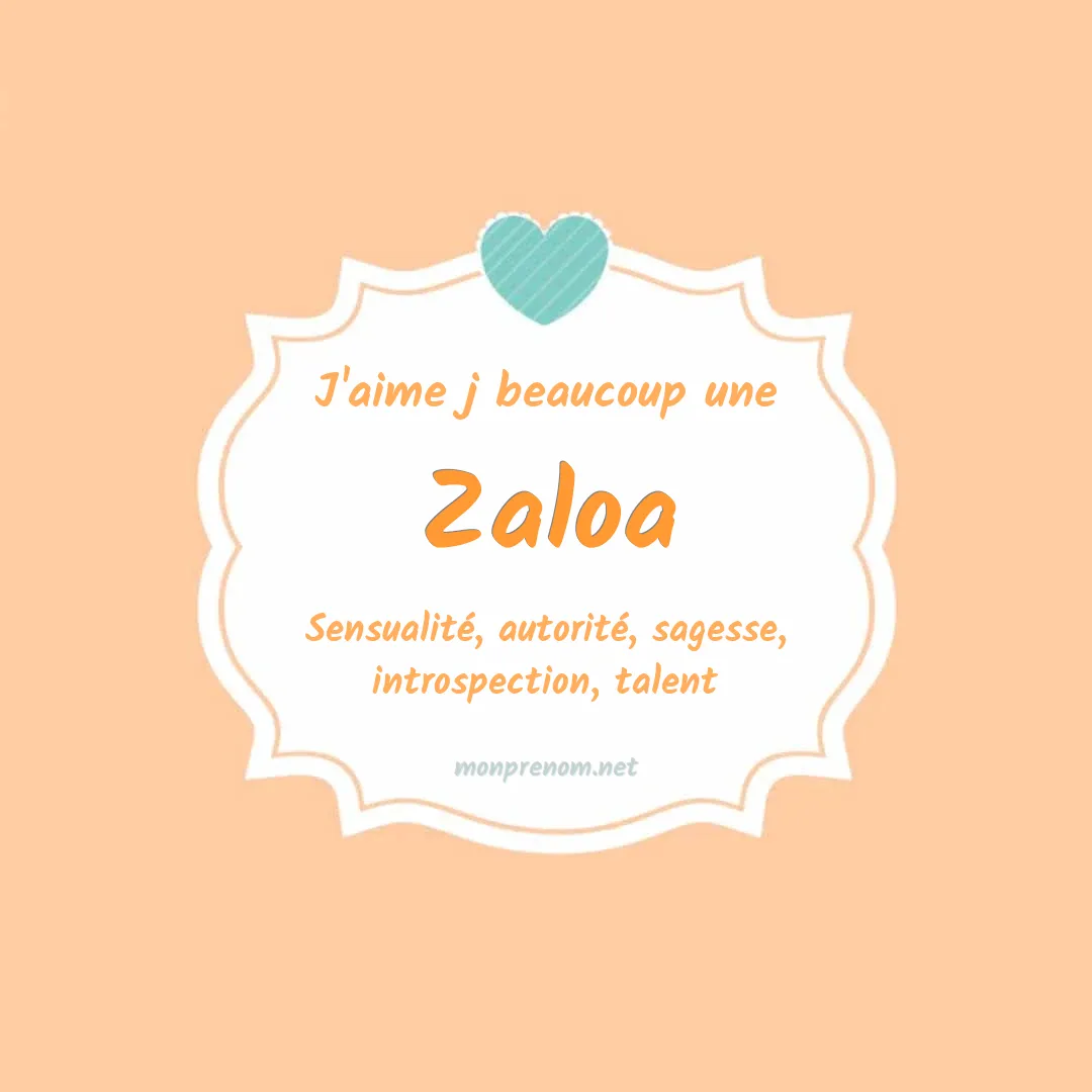 j'aime beaucoup Zaloa