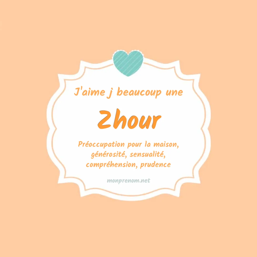 j'aime beaucoup Zhour