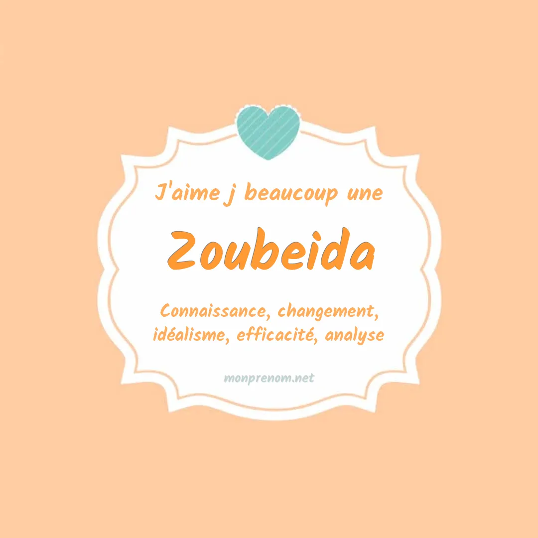 j'aime beaucoup Zoubeida