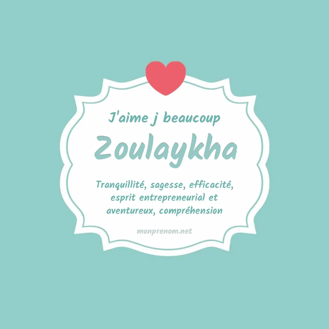 j'aime beaucoup Zoulaykha