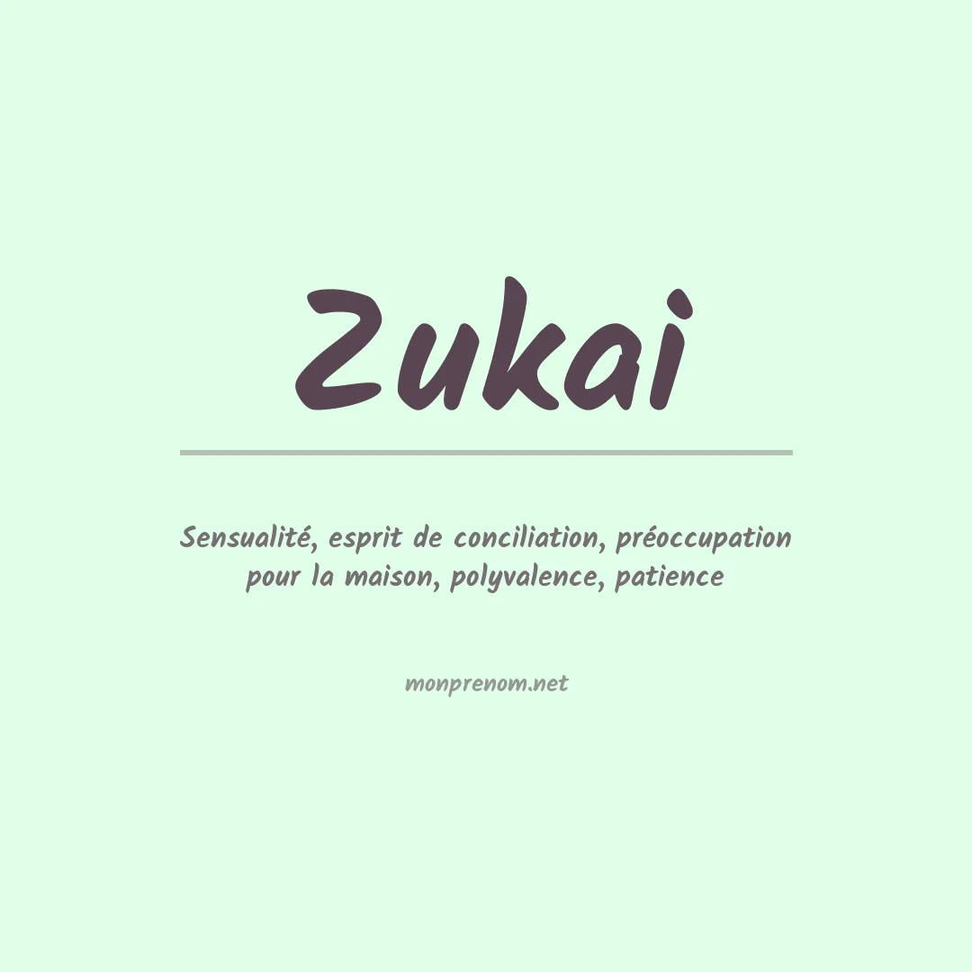 Signification du Prénom Zukai Signification du Prénom Zukai