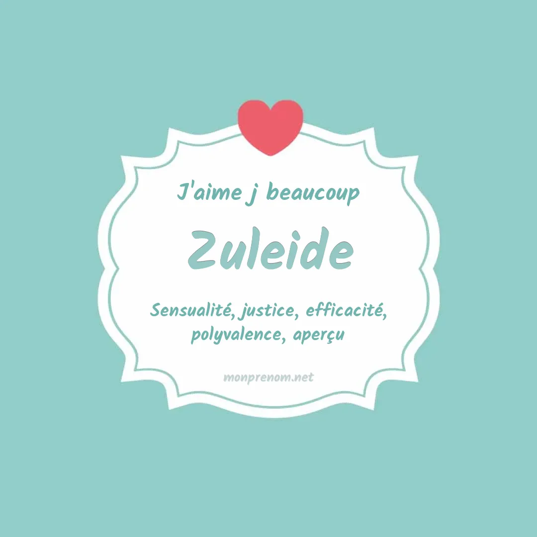 j'aime beaucoup Zuleide
